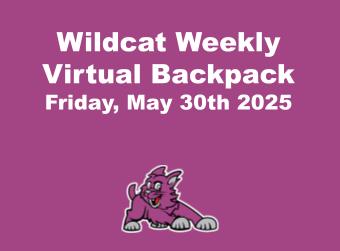 Wildcat Weekly Virtual Backpack Friday, May 30th 2025